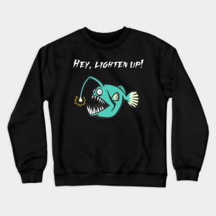 Hey, Lighten Up! Crewneck Sweatshirt